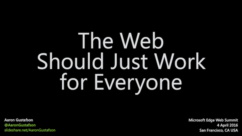 The Web Should Just Work for Everyone :: Aaron Gustafson