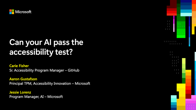 Title slide for Can Your AI Pass the Accessibility Test? with Carie Fisher, Aaron Gustafson, and Jessie Lorenz.